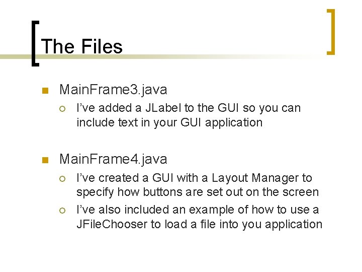 The Files n Main. Frame 3. java ¡ n I’ve added a JLabel to