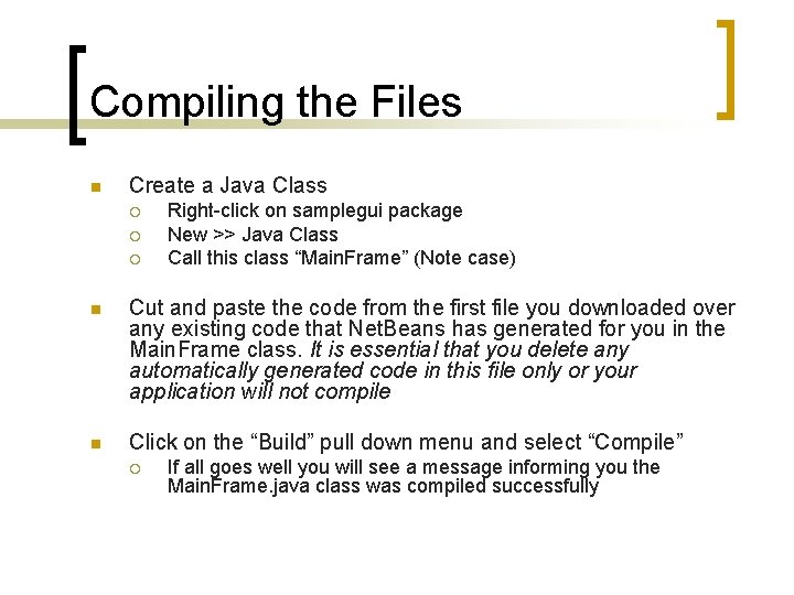 Compiling the Files n Create a Java Class ¡ ¡ ¡ Right-click on samplegui