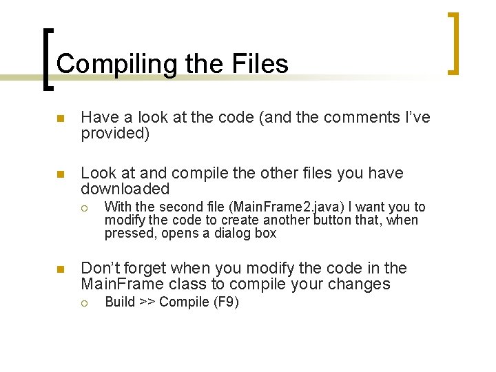 Compiling the Files n Have a look at the code (and the comments I’ve