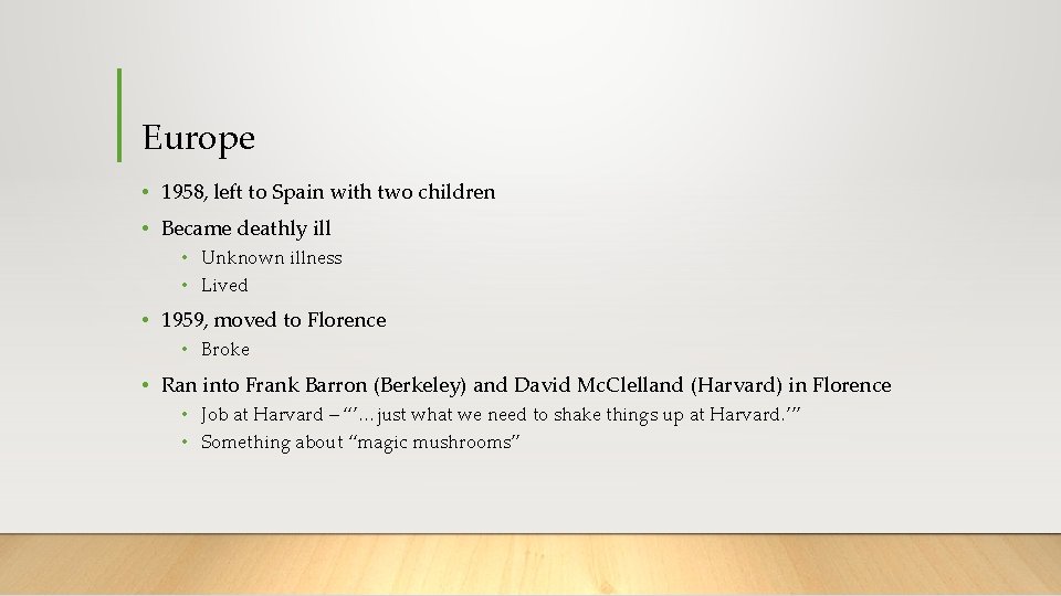 Europe • 1958, left to Spain with two children • Became deathly ill •