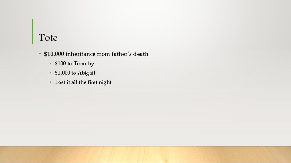 Tote • $10, 000 inheritance from father’s death • $100 to Timothy • $1,