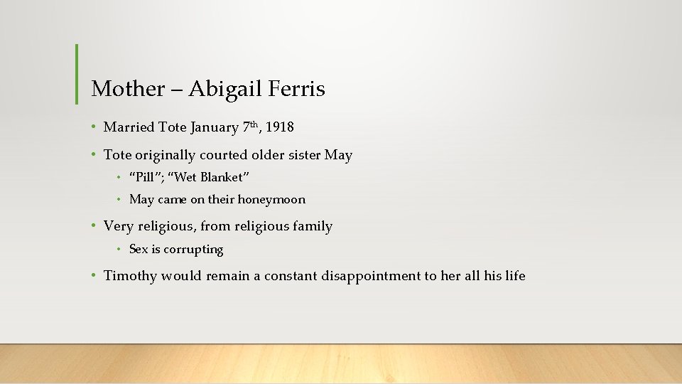 Mother – Abigail Ferris • Married Tote January 7 th, 1918 • Tote originally