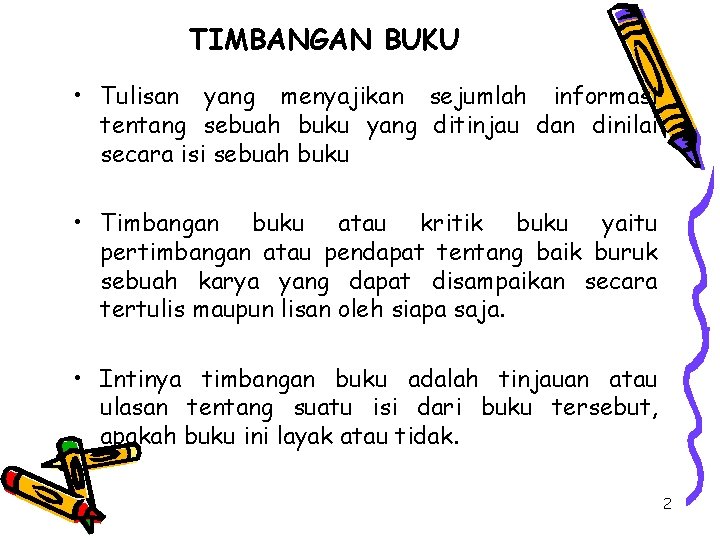 TIMBANGAN BUKU • Tulisan yang menyajikan sejumlah informasi tentang sebuah buku yang ditinjau dan