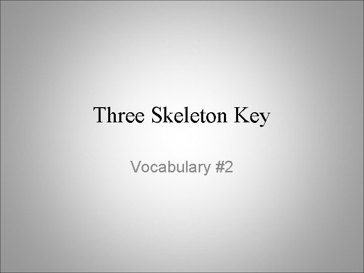Three Skeleton Key Vocabulary #2 
