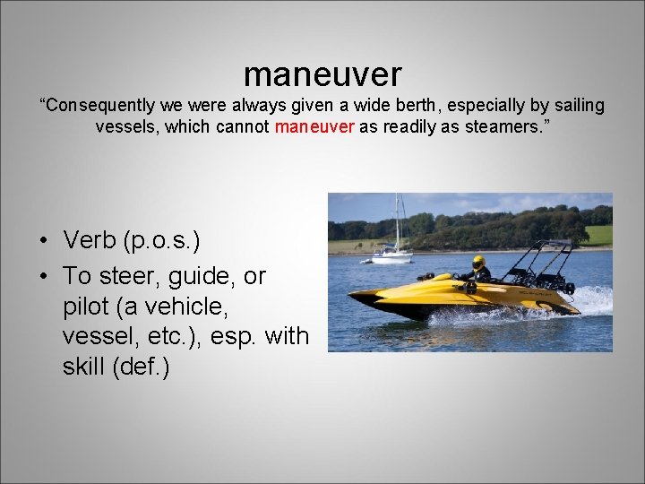 maneuver “Consequently we were always given a wide berth, especially by sailing vessels, which