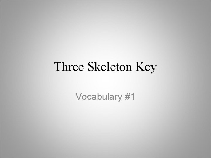 Three Skeleton Key Vocabulary #1 
