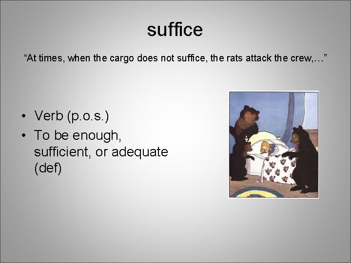 suffice “At times, when the cargo does not suffice, the rats attack the crew,