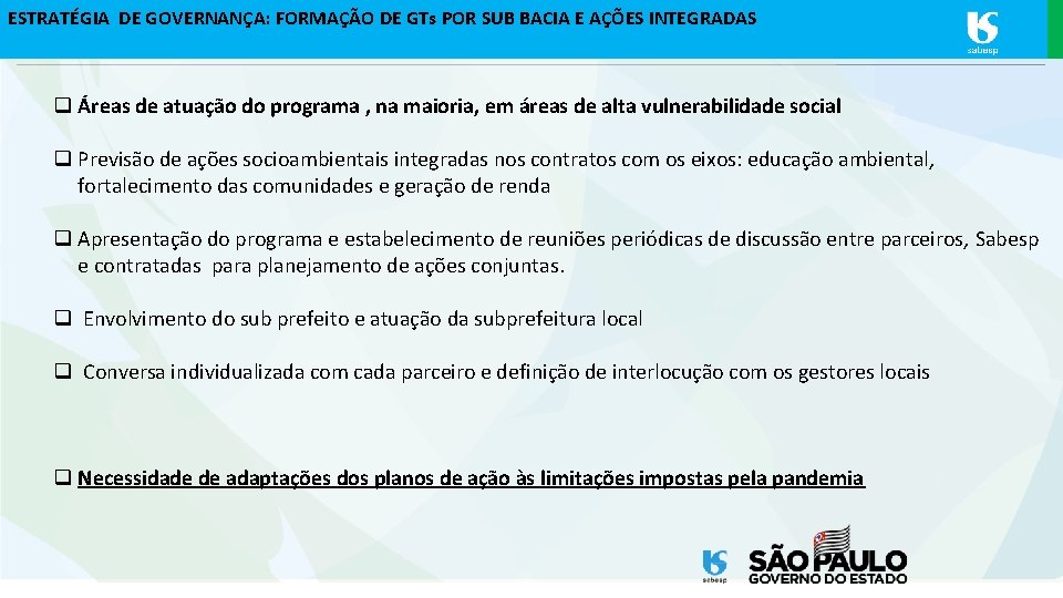 ESTRATÉGIA DE GOVERNANÇA: FORMAÇÃO DE GTs POR SUB BACIA E AÇÕES INTEGRADAS q Áreas