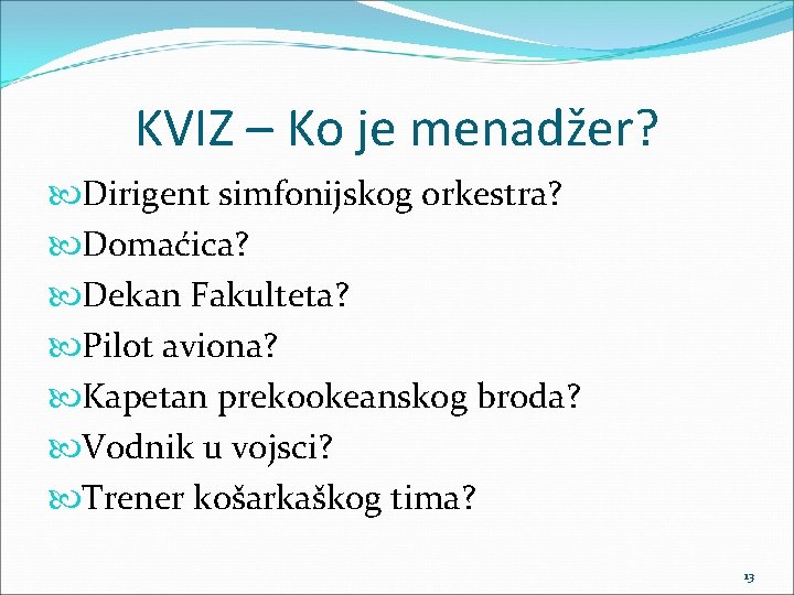 KVIZ – Ko je menadžer? Dirigent simfonijskog orkestra? Domaćica? Dekan Fakulteta? Pilot aviona? Kapetan