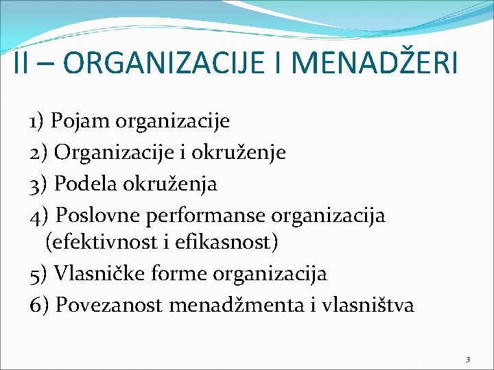 II – ORGANIZACIJE I MENADŽERI 1) Pojam organizacije 2) Organizacije i okruženje 3) Podela
