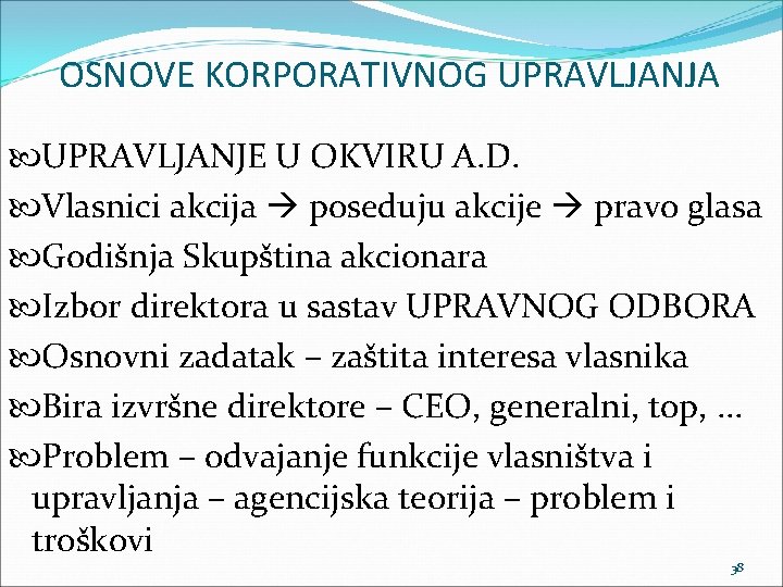 OSNOVE KORPORATIVNOG UPRAVLJANJA UPRAVLJANJE U OKVIRU A. D. Vlasnici akcija poseduju akcije pravo glasa