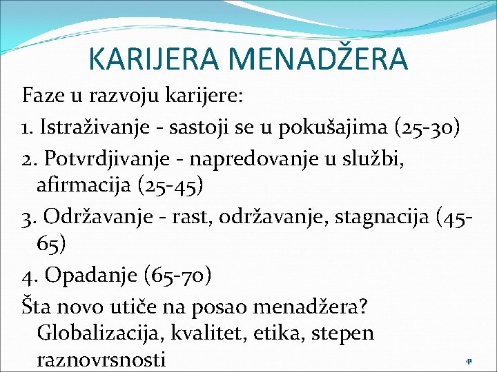 KARIJERA MENADŽERA Faze u razvoju karijere: 1. Istraživanje - sastoji se u pokušajima (25