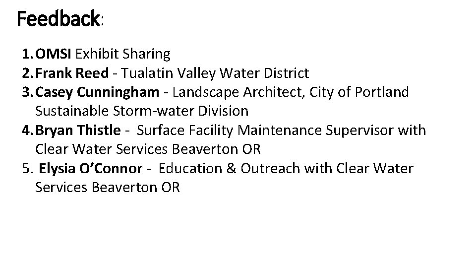 Feedback: 1. OMSI Exhibit Sharing 2. Frank Reed ‐ Tualatin Valley Water District 3.
