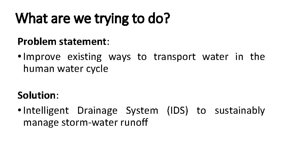 What are we trying to do? Problem statement: • Improve existing ways to transport