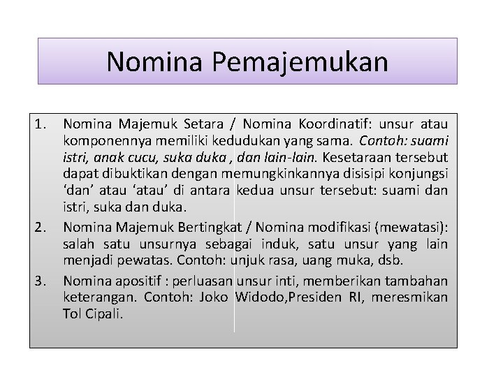 Nomina Pemajemukan 1. 2. 3. Nomina Majemuk Setara / Nomina Koordinatif: unsur atau komponennya