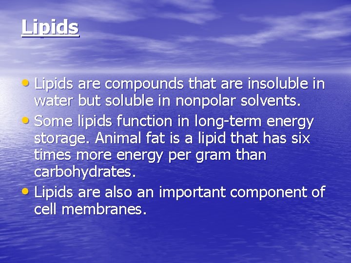 Lipids • Lipids are compounds that are insoluble in water but soluble in nonpolar