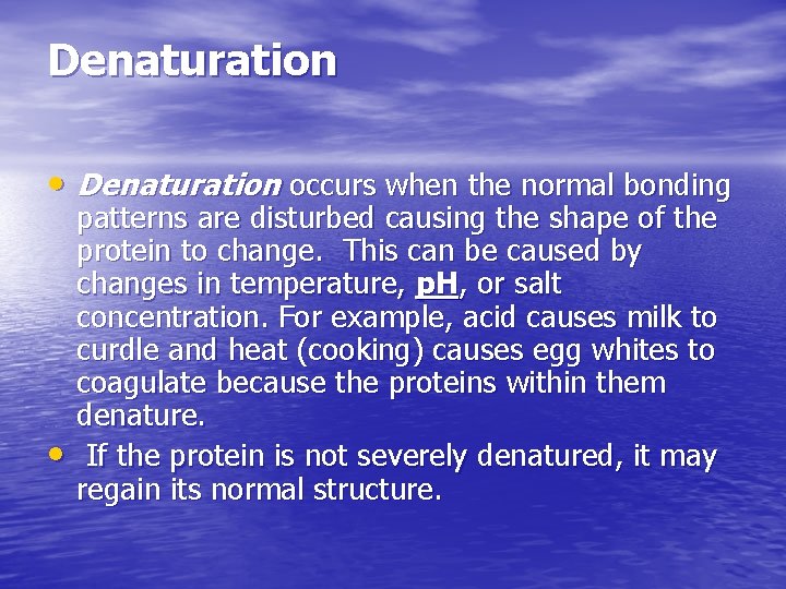 Denaturation • Denaturation occurs when the normal bonding • patterns are disturbed causing the Denaturation • Denaturation occurs when the normal bonding • patterns are disturbed causing the