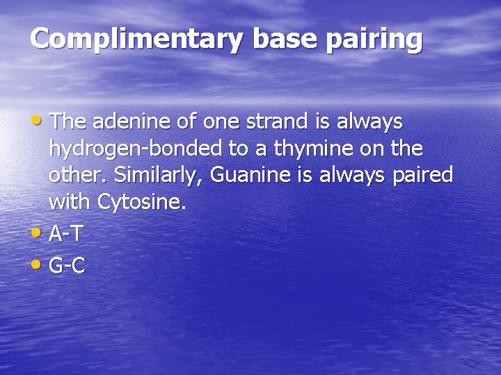 Complimentary base pairing • The adenine of one strand is always hydrogen-bonded to a Complimentary base pairing • The adenine of one strand is always hydrogen-bonded to a