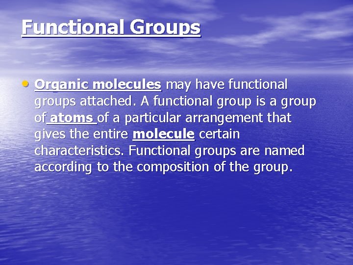 Functional Groups • Organic molecules may have functional groups attached. A functional group is Functional Groups • Organic molecules may have functional groups attached. A functional group is