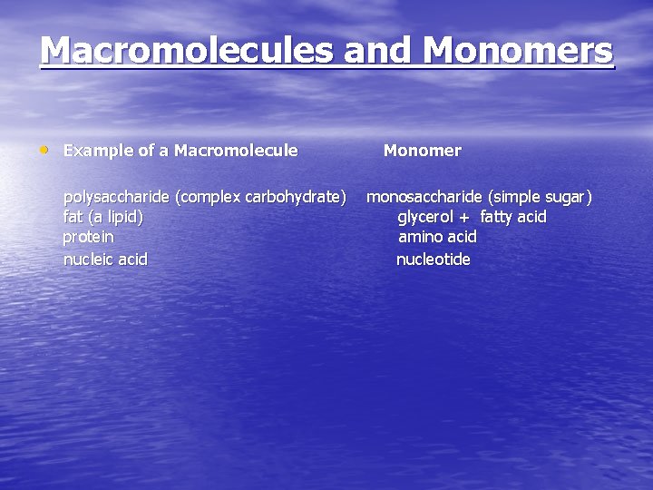 Macromolecules and Monomers • Example of a Macromolecule polysaccharide (complex carbohydrate) fat (a lipid)