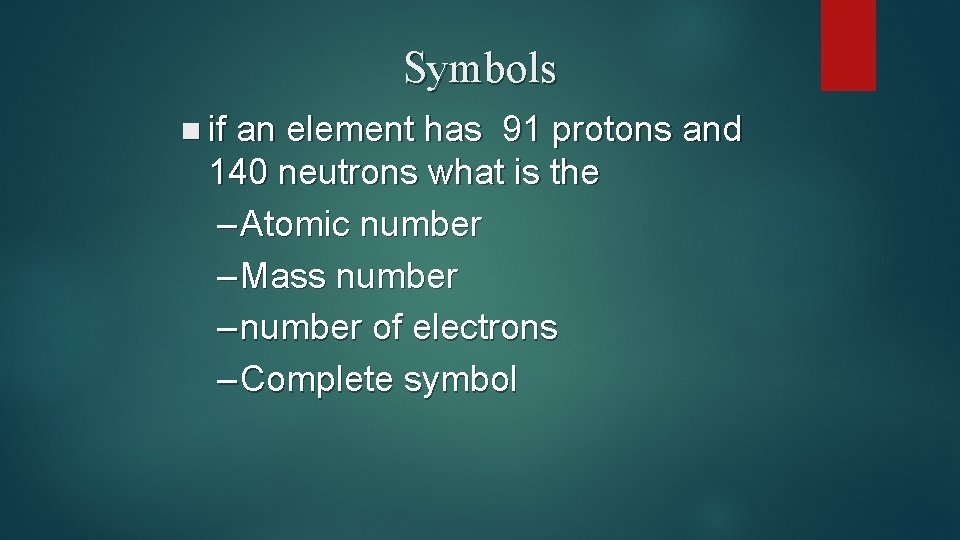 Symbols n if an element has 91 protons and 140 neutrons what is the