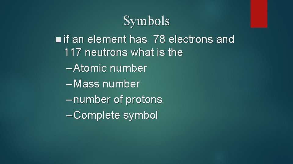 Symbols n if an element has 78 electrons and 117 neutrons what is the