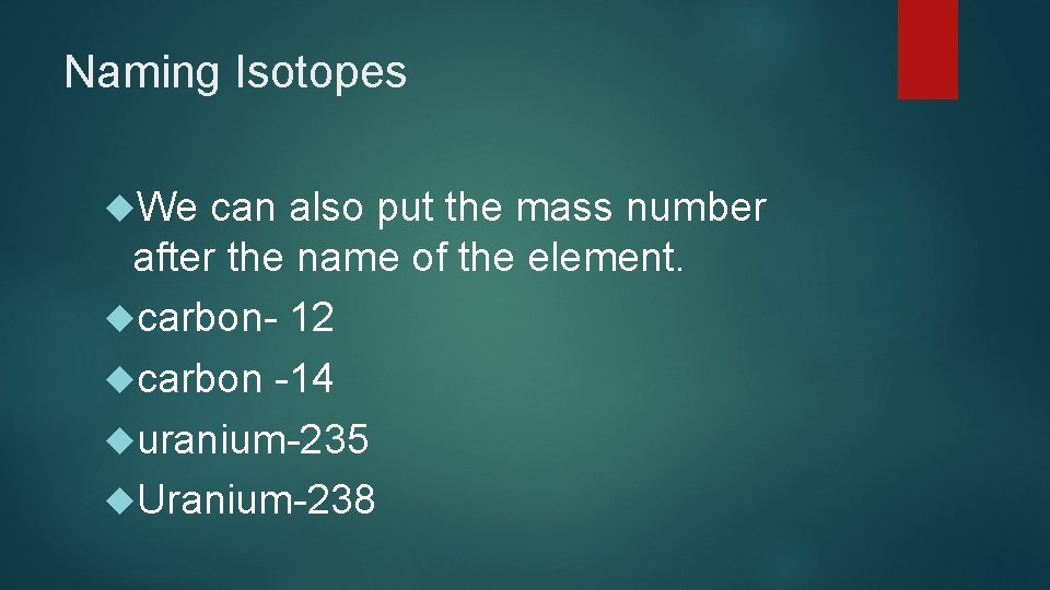 Naming Isotopes We can also put the mass number after the name of the
