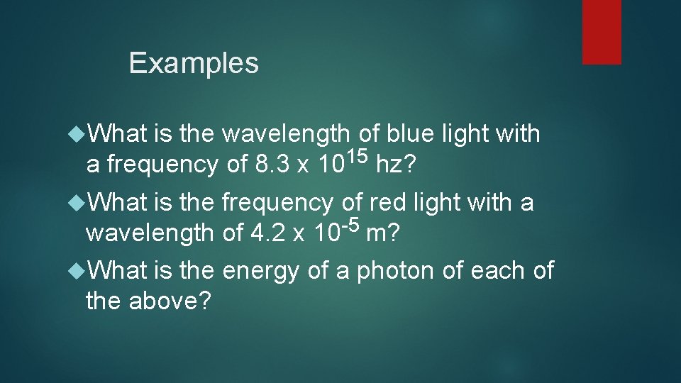 Examples What is the wavelength of blue light with a frequency of 8. 3