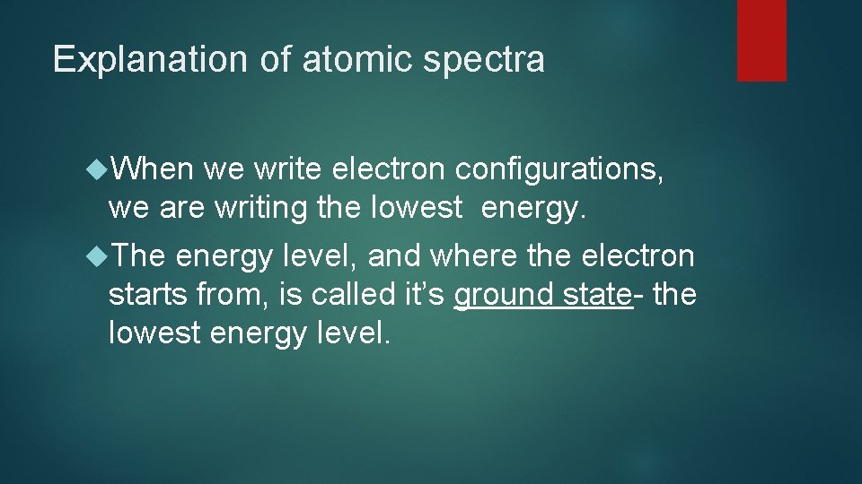 Explanation of atomic spectra When we write electron configurations, we are writing the lowest