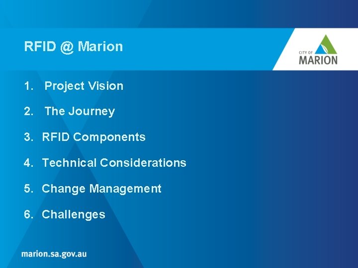 RFID @ Marion 1. Project Vision 2. The Journey 3. RFID Components 4. Technical