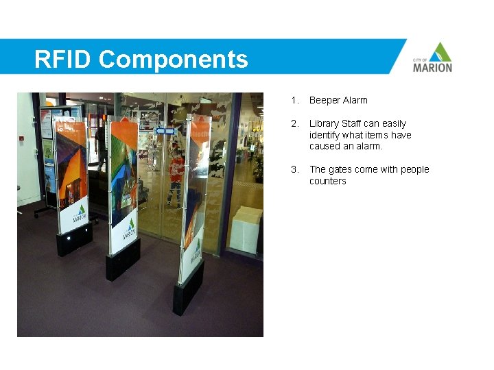 RFID Components 1. Beeper Alarm 2. Library Staff can easily identify what items have