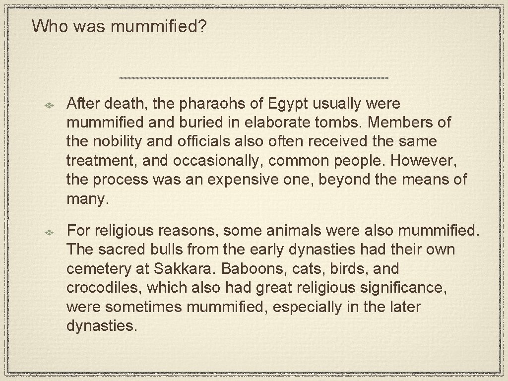 Who was mummified? After death, the pharaohs of Egypt usually were mummified and buried
