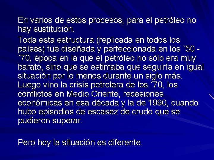 En varios de estos procesos, para el petróleo no hay sustitución. Toda estructura (replicada