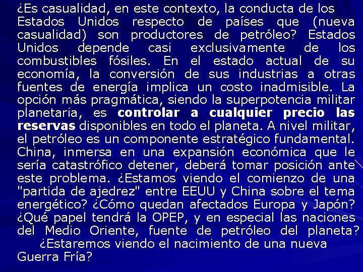 ¿Es casualidad, en este contexto, la conducta de los Estados Unidos respecto de países