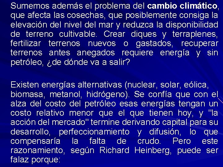 Sumemos además el problema del cambio climático, que afecta las cosechas, que posiblemente consiga