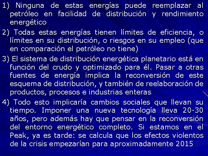 1) Ninguna de estas energías puede reemplazar al petróleo en facilidad de distribución y