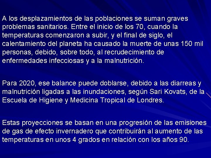 A los desplazamientos de las poblaciones se suman graves problemas sanitarios. Entre el inicio