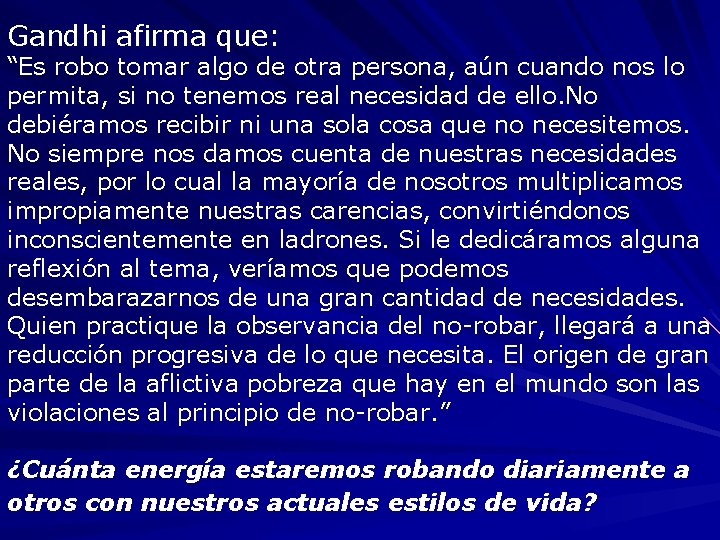 Gandhi afirma que: “Es robo tomar algo de otra persona, aún cuando nos lo