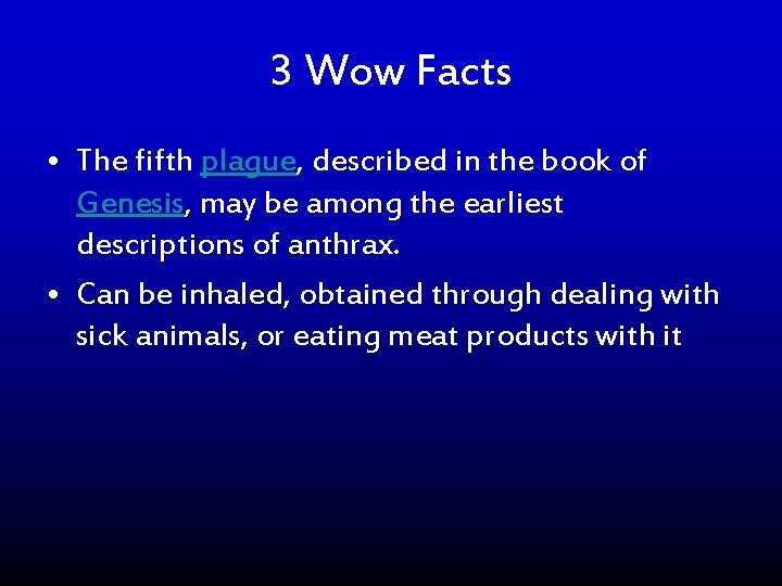 3 Wow Facts • The fifth plague, described in the book of Genesis, may