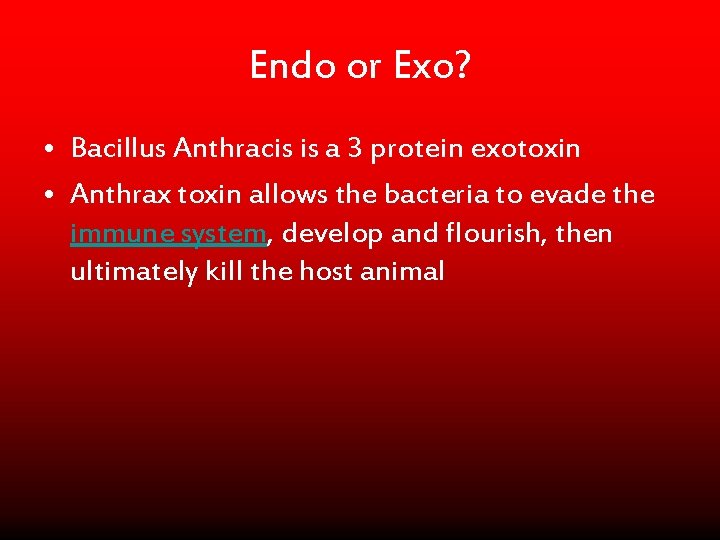Endo or Exo? • Bacillus Anthracis is a 3 protein exotoxin • Anthrax toxin
