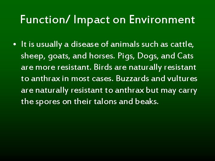Function/ Impact on Environment • It is usually a disease of animals such as