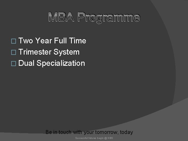 MBA Programme � Two Year Full Time � Trimester System � Dual Specialization Be