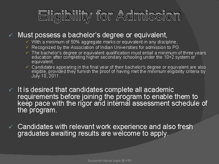 Eligibility for Admission ü Must possess a bachelor’s degree or equivalent, ü With a