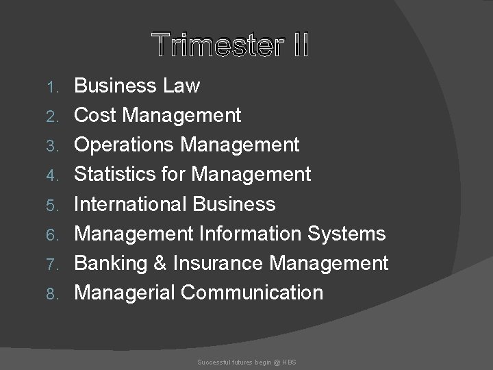 Trimester II 1. 2. 3. 4. 5. 6. 7. 8. Business Law Cost Management