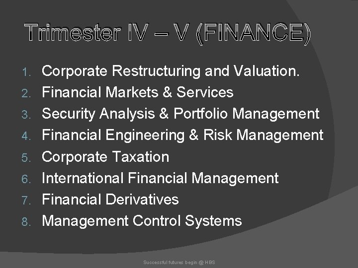 Trimester IV – V (FINANCE) 1. 2. 3. 4. 5. 6. 7. 8. Corporate