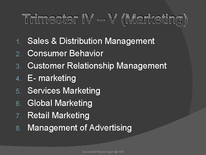Trimester IV – V (Marketing) 1. 2. 3. 4. 5. 6. 7. 8. Sales