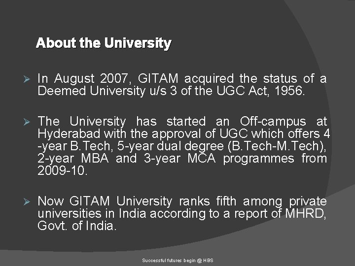 About the University Ø In August 2007, GITAM acquired the status of a Deemed