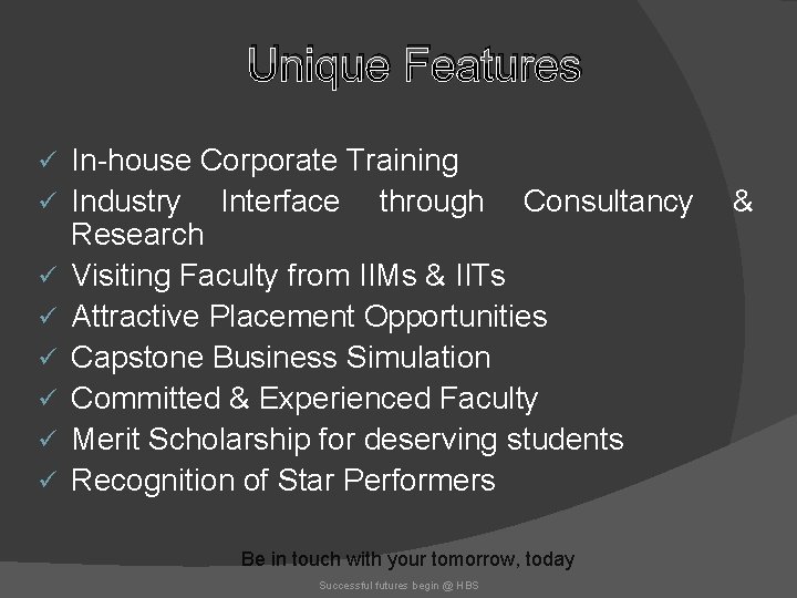 Unique Features ü ü ü ü In-house Corporate Training Industry Interface through Consultancy Research