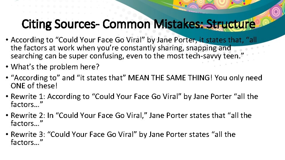 Citing Sources- Common Mistakes: Structure • According to “Could Your Face Go Viral” by