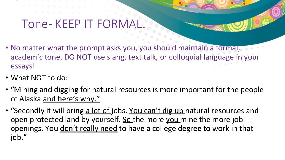Tone- KEEP IT FORMAL! • No matter what the prompt asks you, you should